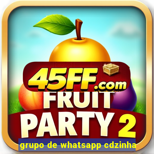 grupo de whatsapp cdzinha
